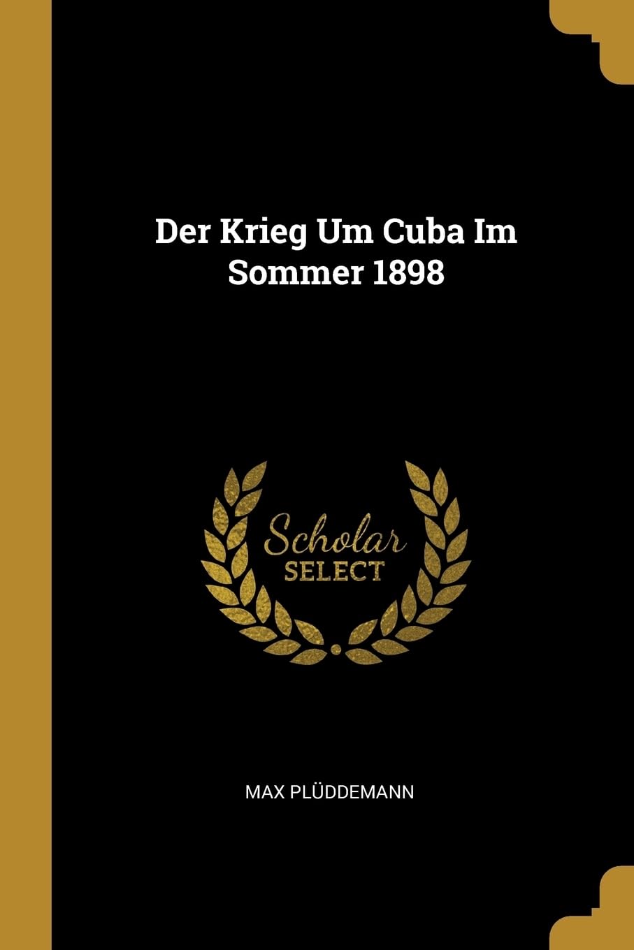 Der Krieg Um Cuba Im Sommer 1898 Politics & History