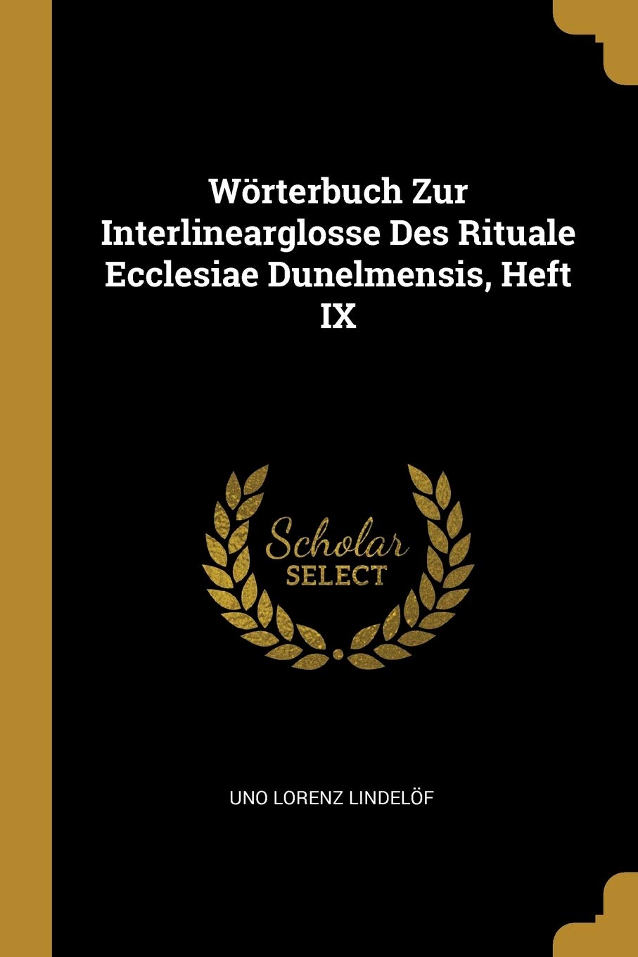 Wörterbuch Zur Interlinearglosse Des Rituale Ecclesiae Dunelmensis, Heft IX Foreign Languages ​​& Dictionaries