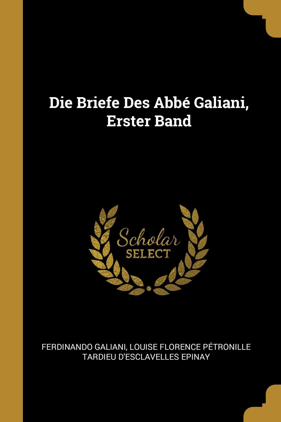 Die Briefe Des Abbé Galiani, Erster Band Memories