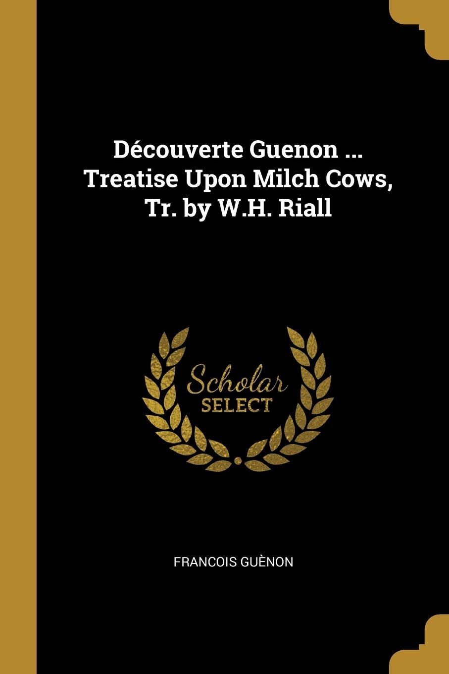 Découverte Guenon ... Treatise Upon Milch Cows, Tr. by W.H. Riall Politics & History