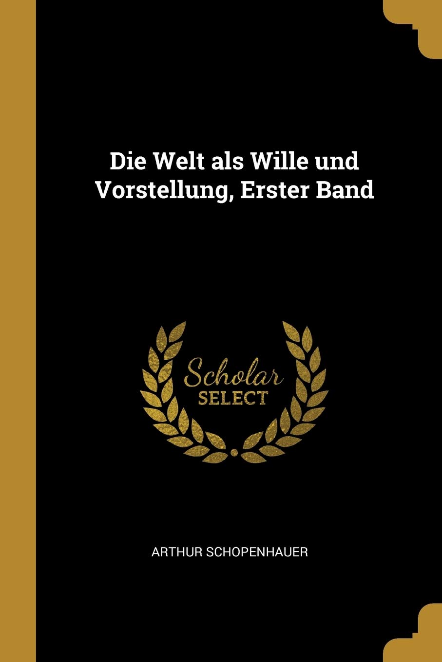 Die Welt als Wille und Vorstellung, Erster Band Politics & History