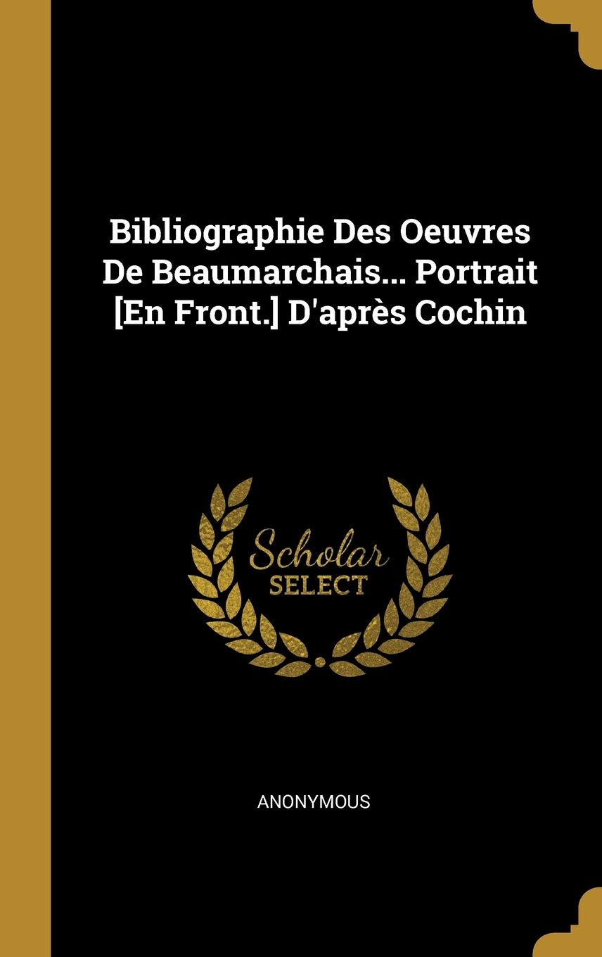 Bibliographie Des Oeuvres De Beaumarchais... Portrait D'après Cochin Drama
