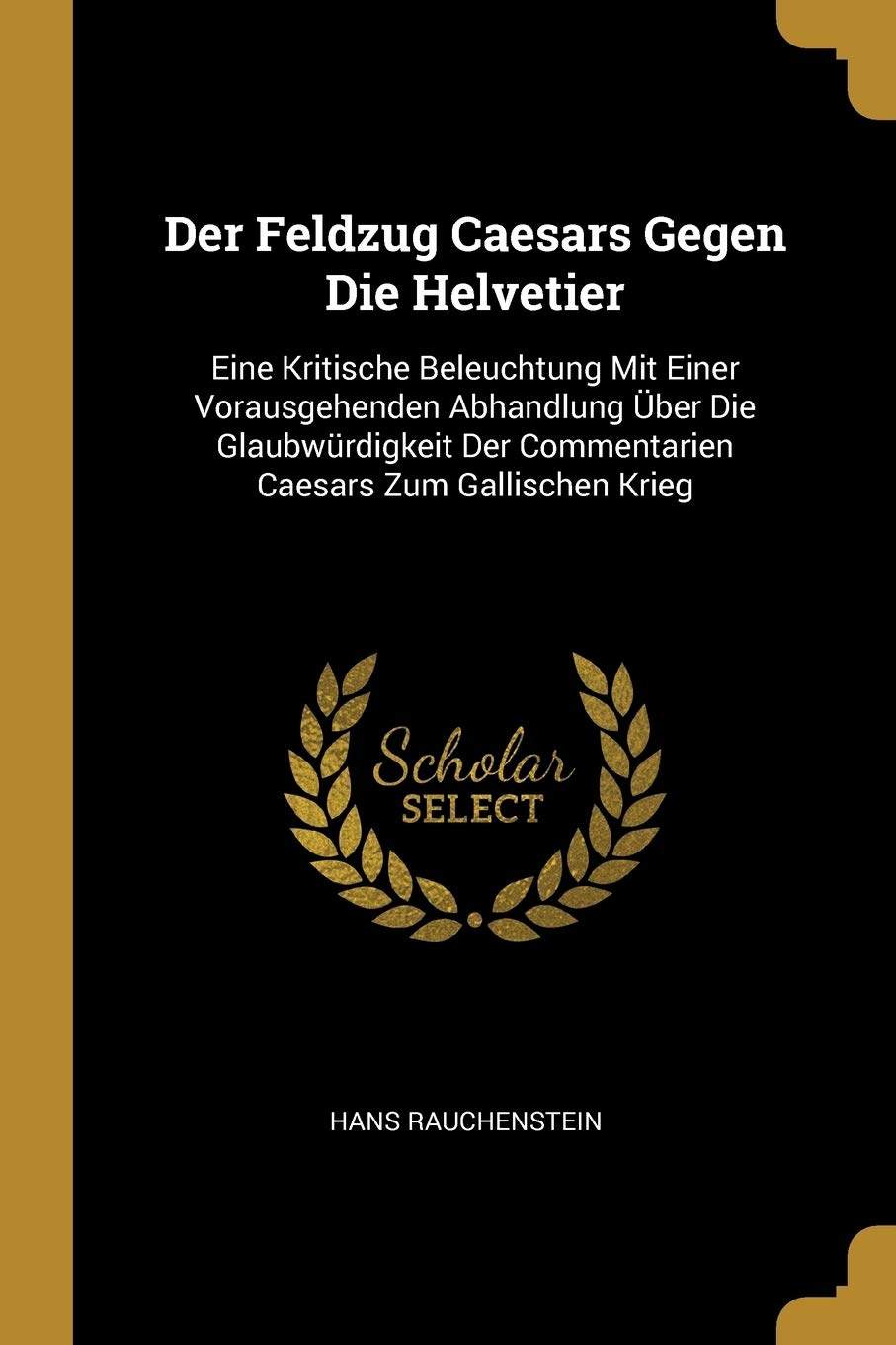 Rauchenstein, H: GER-FELDZUG CAESARS GEGEN DIE Politics & History