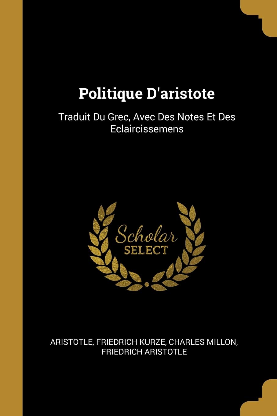 Politique D'aristote: Traduit Du Grec, Avec Des Notes Et Des Eclaircissemens book