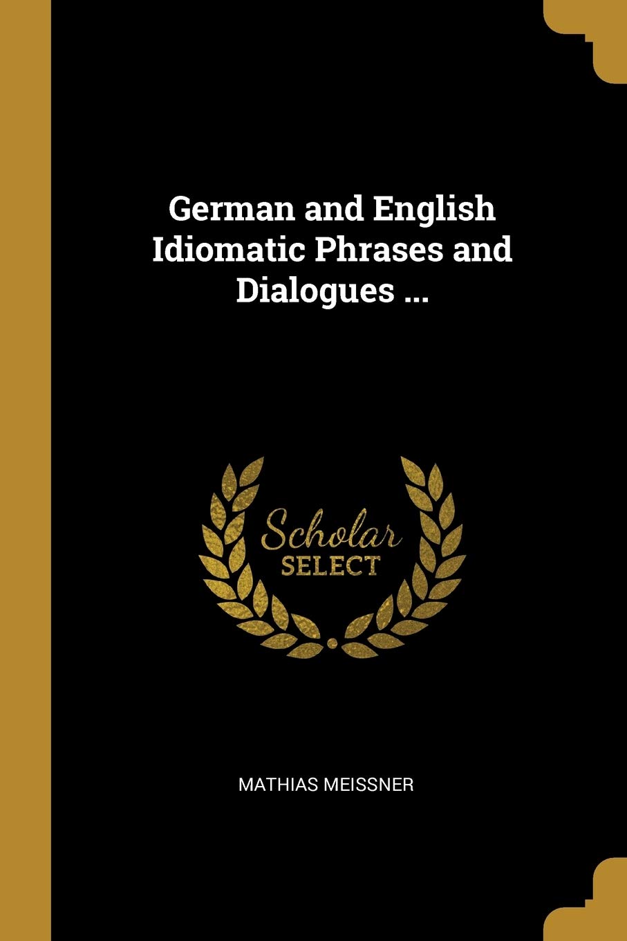 German and English Idiomatic Phrases and Dialogues ... Politics & History