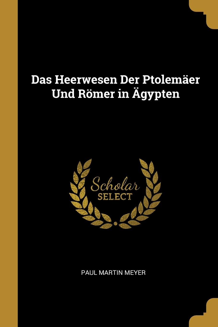 Das Heerwesen Der Ptolemäer Und Römer in Ägypten Politics & History
