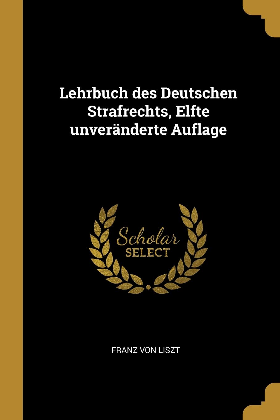 Lehrbuch des Deutschen Strafrechts, Elfte unveränderte Auflage Law