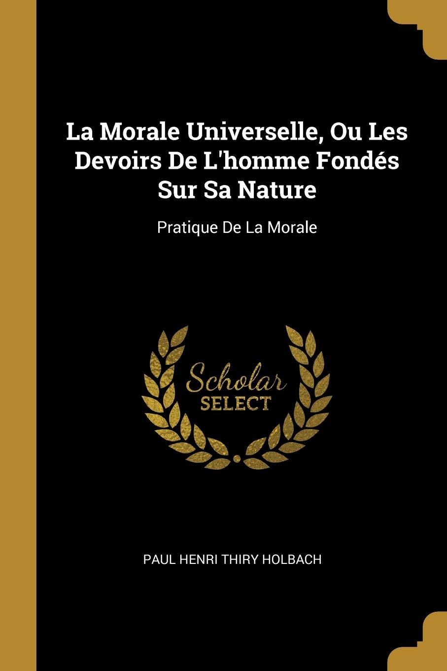 La Morale Universelle, Ou Les Devoirs De L'homme Fondés Sur Sa Nature: Pratique De La Morale Medicine