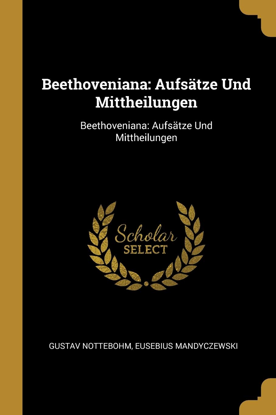 Beethoveniana: Aufsätze Und Mittheilungen: Beethoveniana: Aufsätze Und Mittheilungen Arts & Music