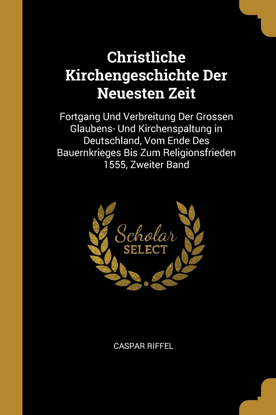 Christliche Kirchengeschichte Der Neuesten Zeit: Fortgang Und Verbreitung Der Grossen Glaubens- Und Kirchenspaltung in Deutschland, Vom Ende Des ... Bis Zum Religionsfrieden 1555, Zweiter Band Foreign Languages ​​& Dictionaries