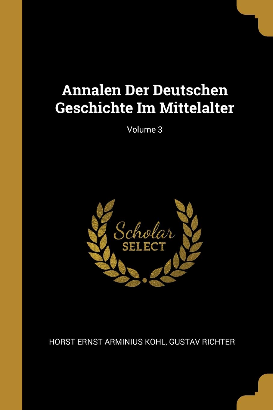 Annalen Der Deutschen Geschichte Im Mittelalter; Volume 3 Politics & History