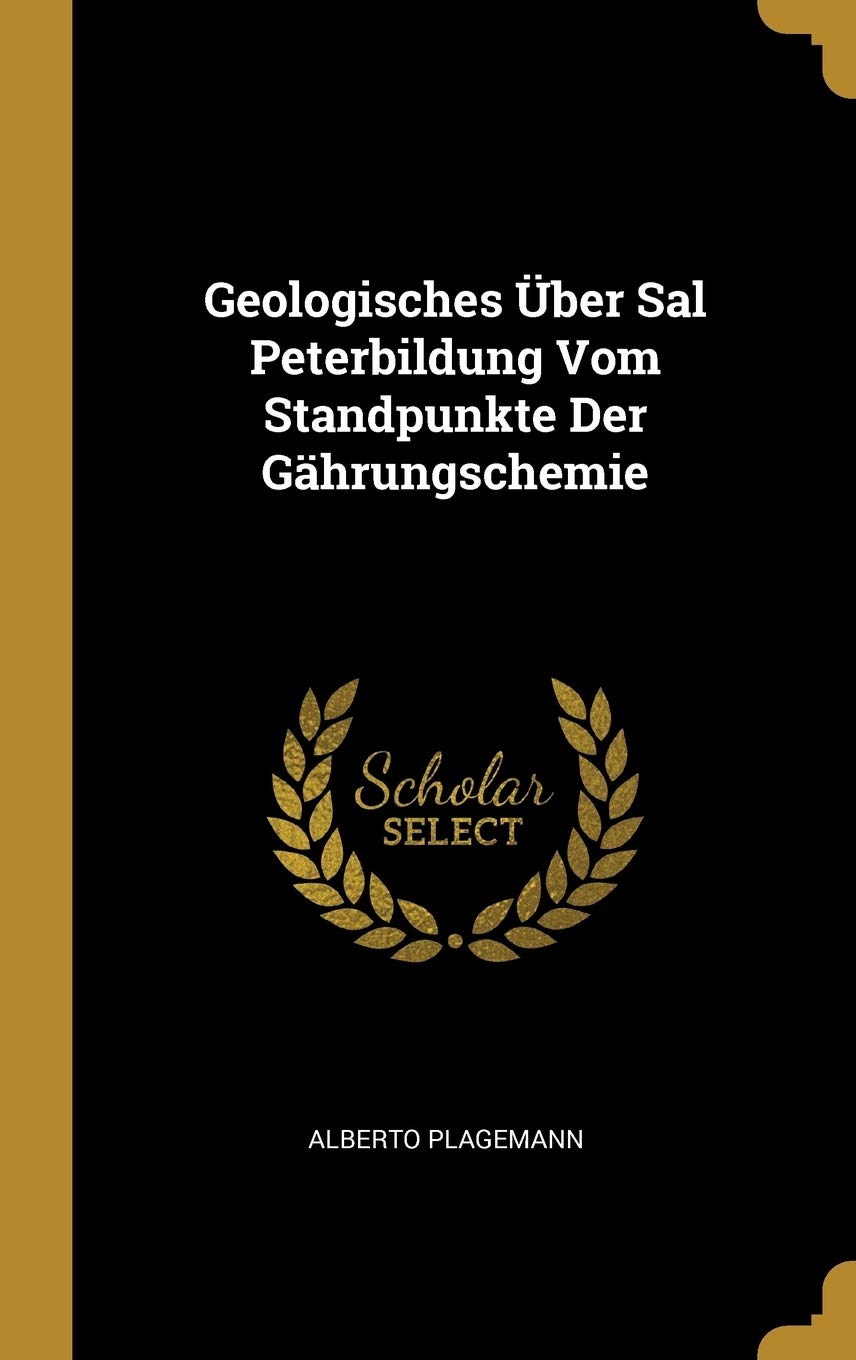 Geologisches Über Sal Peterbildung Vom Standpunkte Der Gährungschemie Politics & History