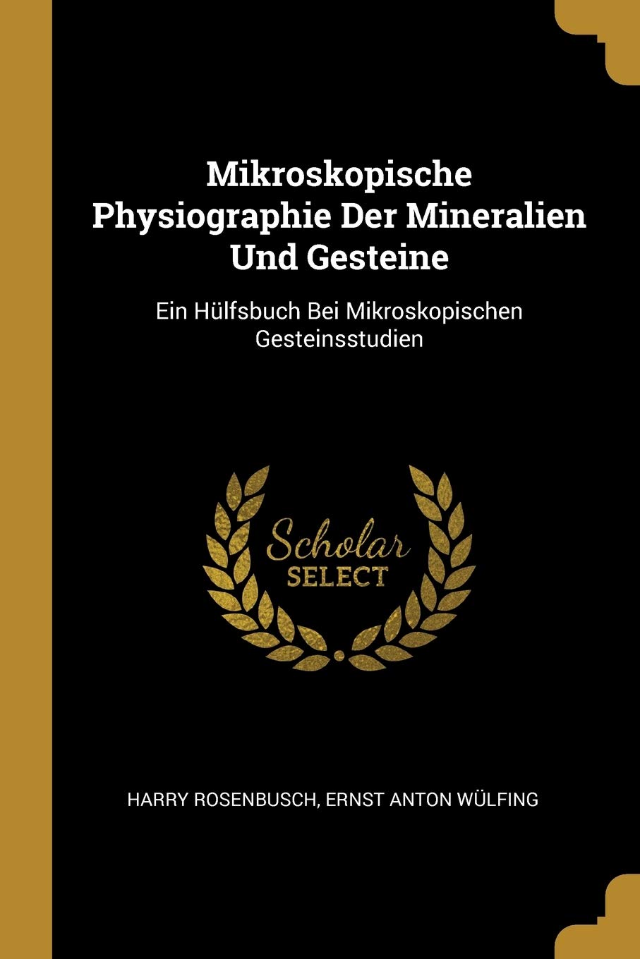 Mikroskopische Physiographie Der Mineralien Und Gesteine: Ein Hülfsbuch Bei Mikroskopischen Gesteinsstudien Children's books
