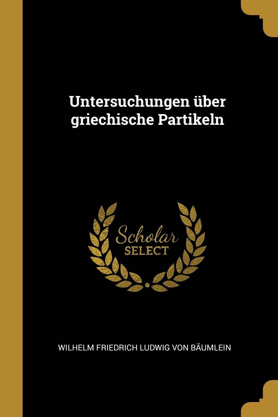 Untersuchungen über griechische Partikeln Politics & History