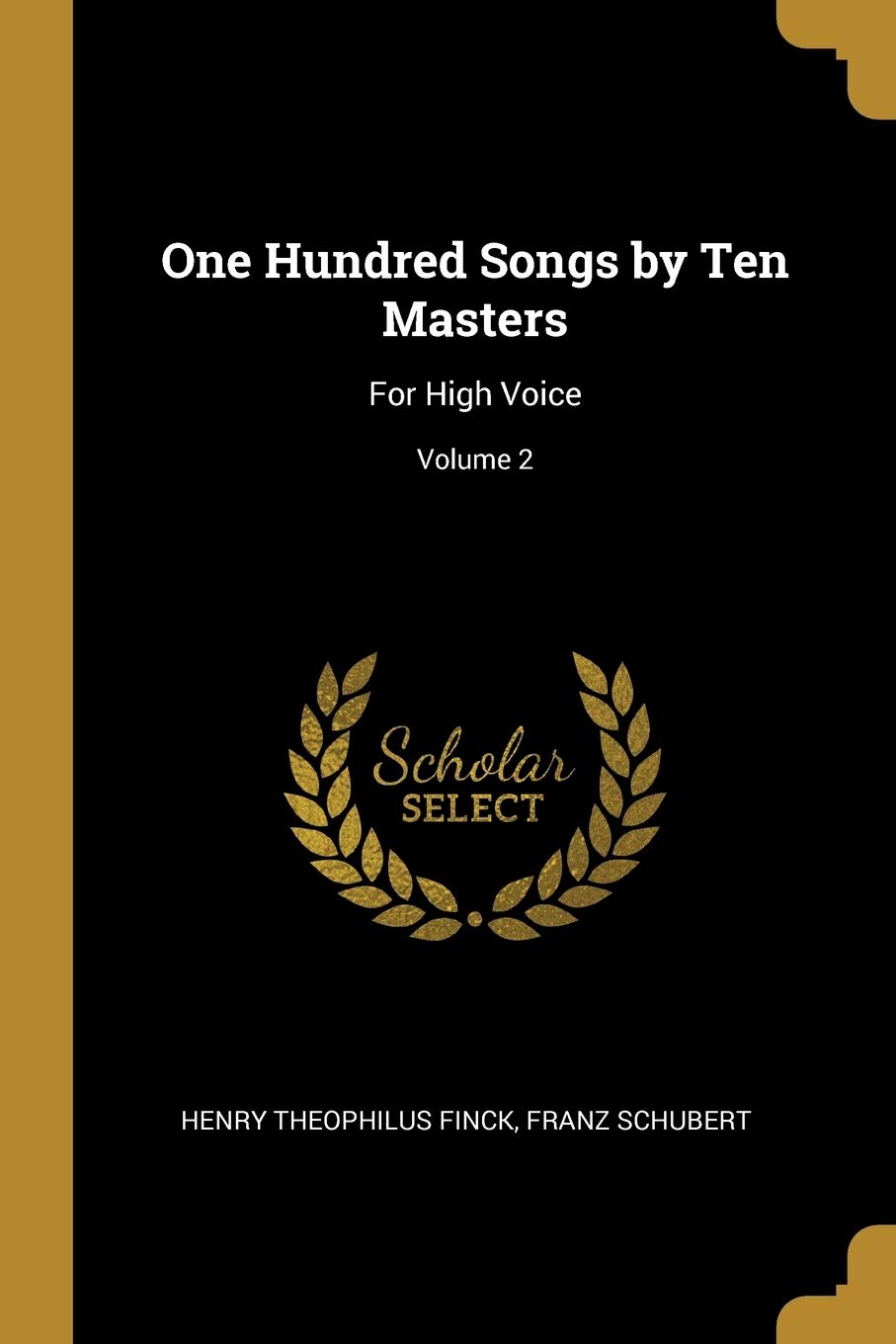 One Hundred Songs by Ten Masters: For High Voice; Volume 2 Arts & Music