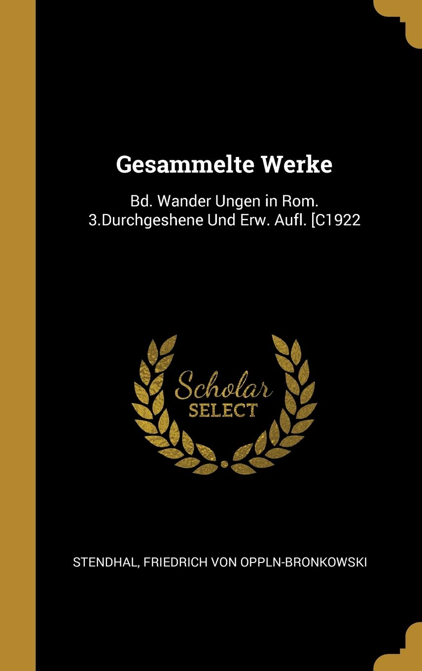 Gesammelte Werke: Bd. Wander Ungen in Rom. 3.Durchgeshene Und Erw. Aufl. [C1922 Politics & History