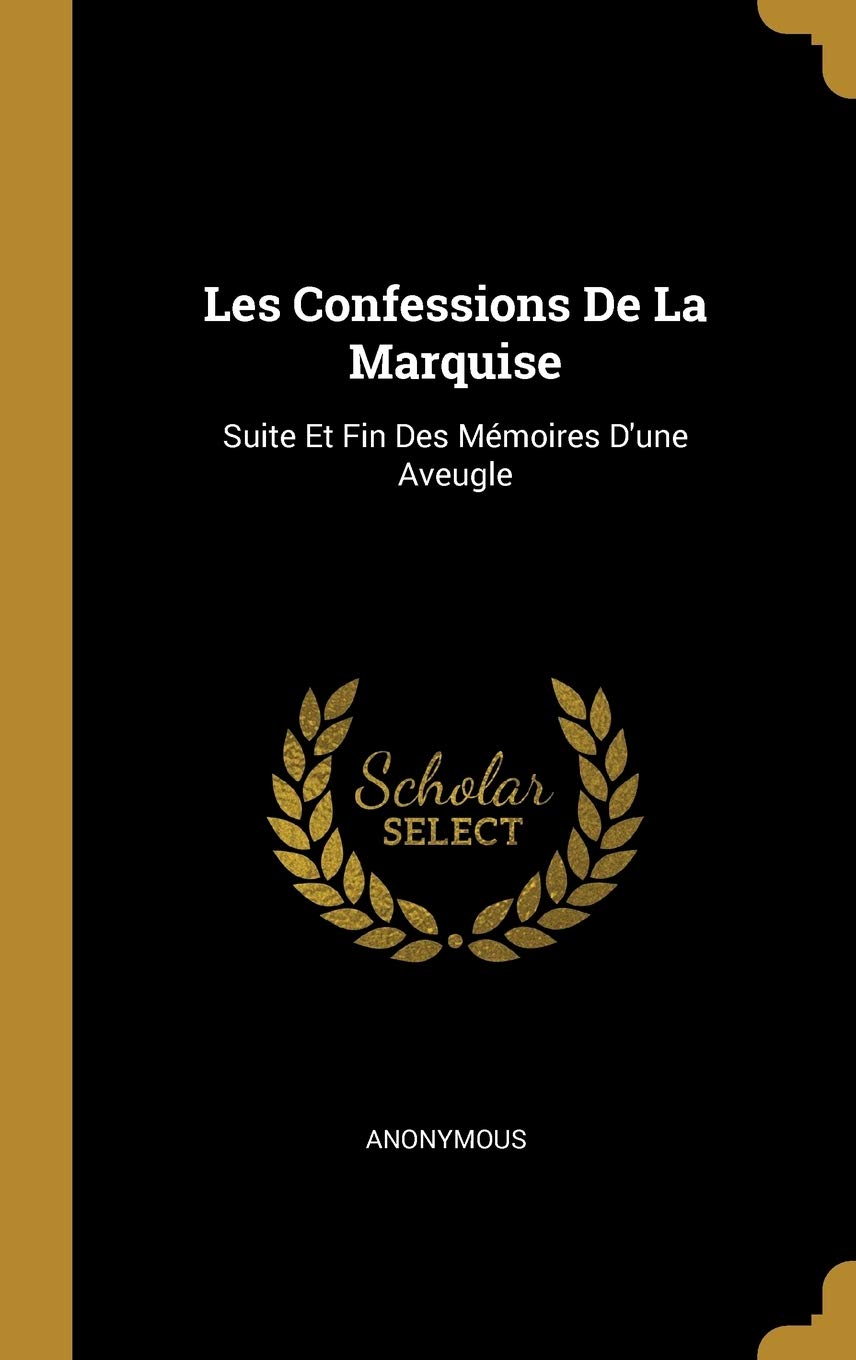 Les Confessions De La Marquise: Suite Et Fin Des Mémoires D'une Aveugle book