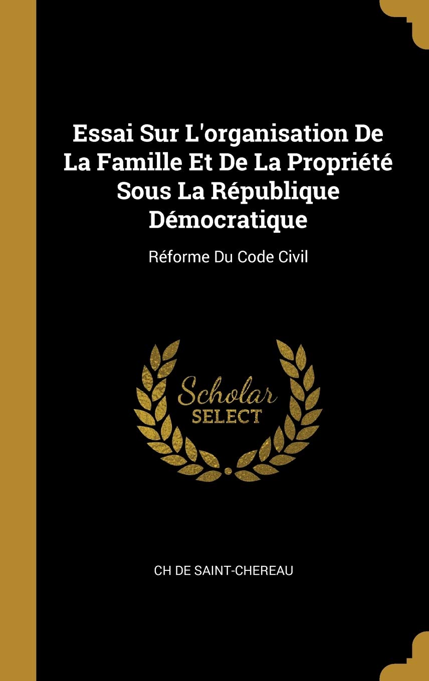 Essai Sur L'organisation De La Famille Et De La Propriété Sous La République Démocratique: Réforme Du Code Civil book