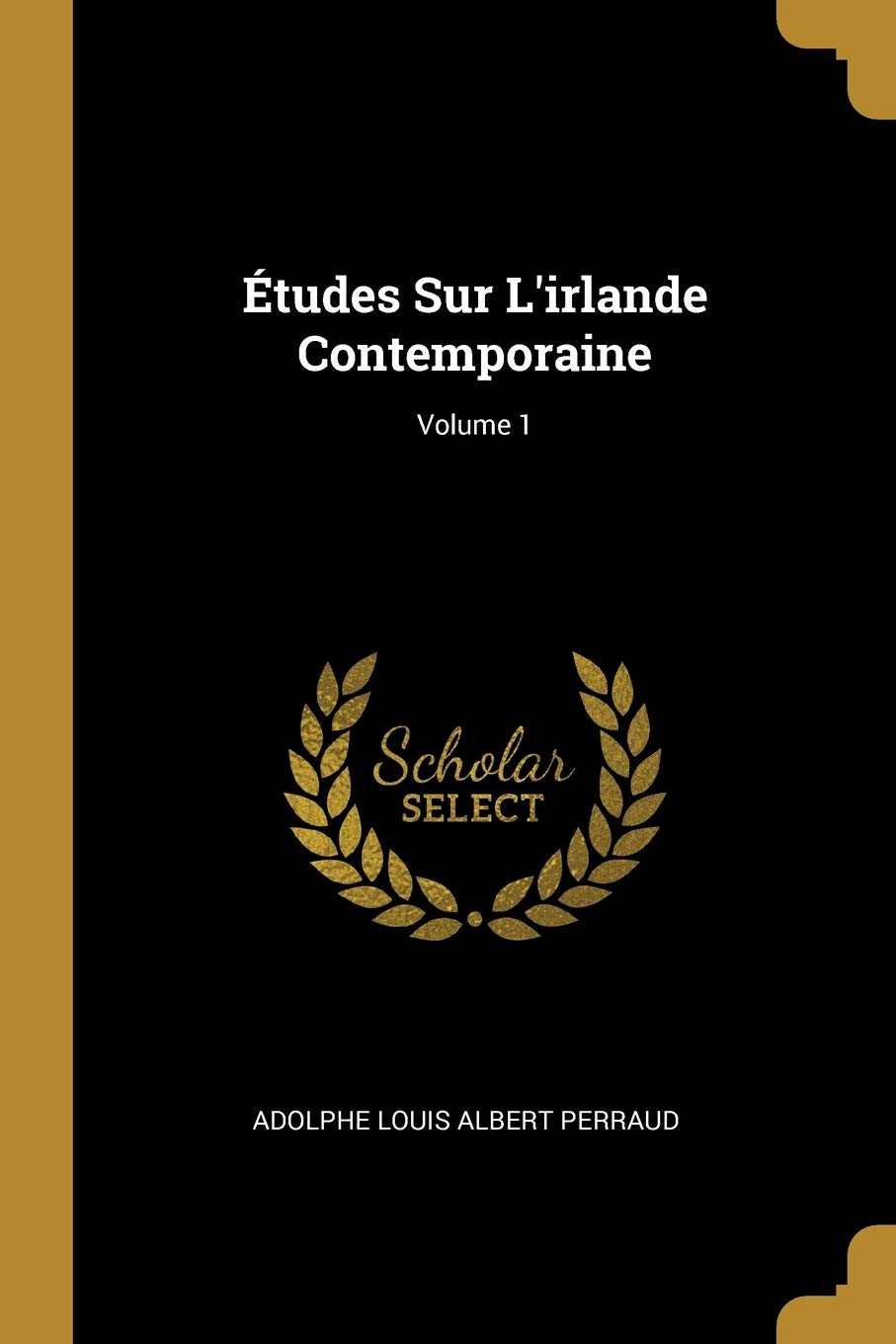Études Sur L'irlande Contemporaine; Volume 1 Business, Finance & Career