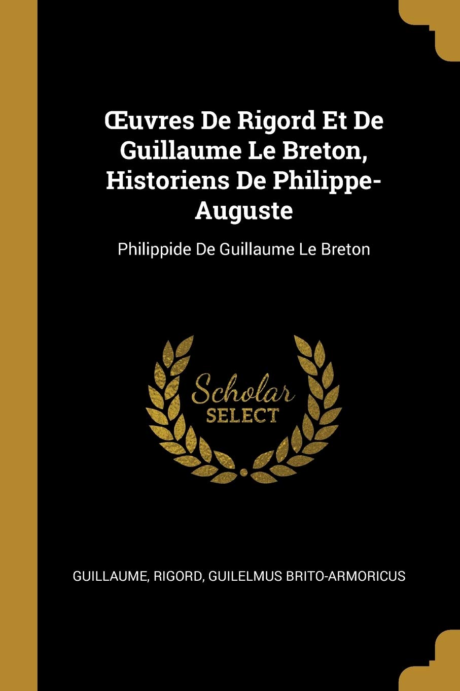 OEuvres De Rigord Et De Guillaume Le Breton, Historiens De Philippe-Auguste: Philippide De Guillaume Le Breton book