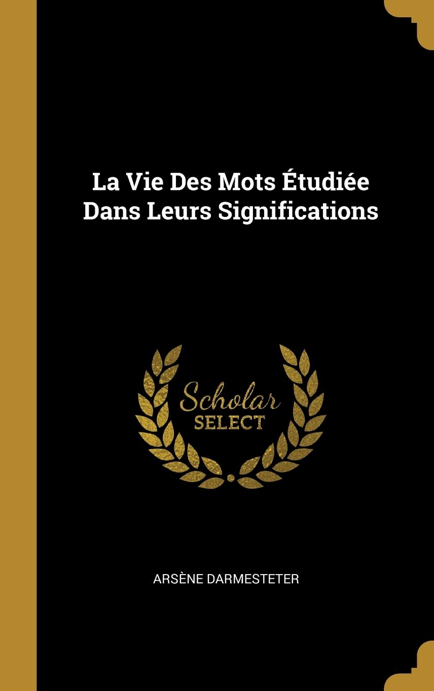 La Vie Des Mots Étudiée Dans Leurs Significations book