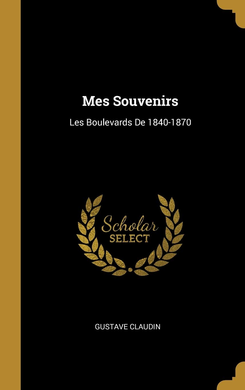 Mes Souvenirs: Les Boulevards De 1840-1870 book
