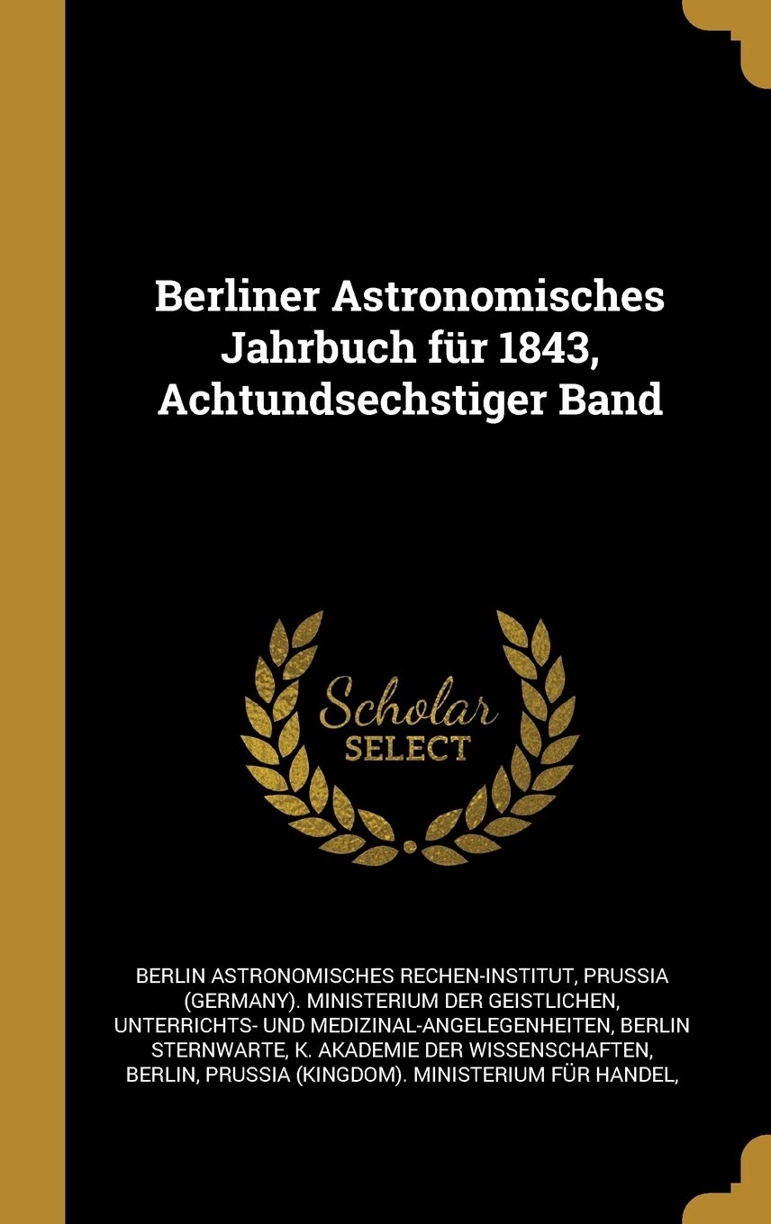 Berliner Astronomisches Jahrbuch fr 1843, Achtundsechstiger Band Children's books
