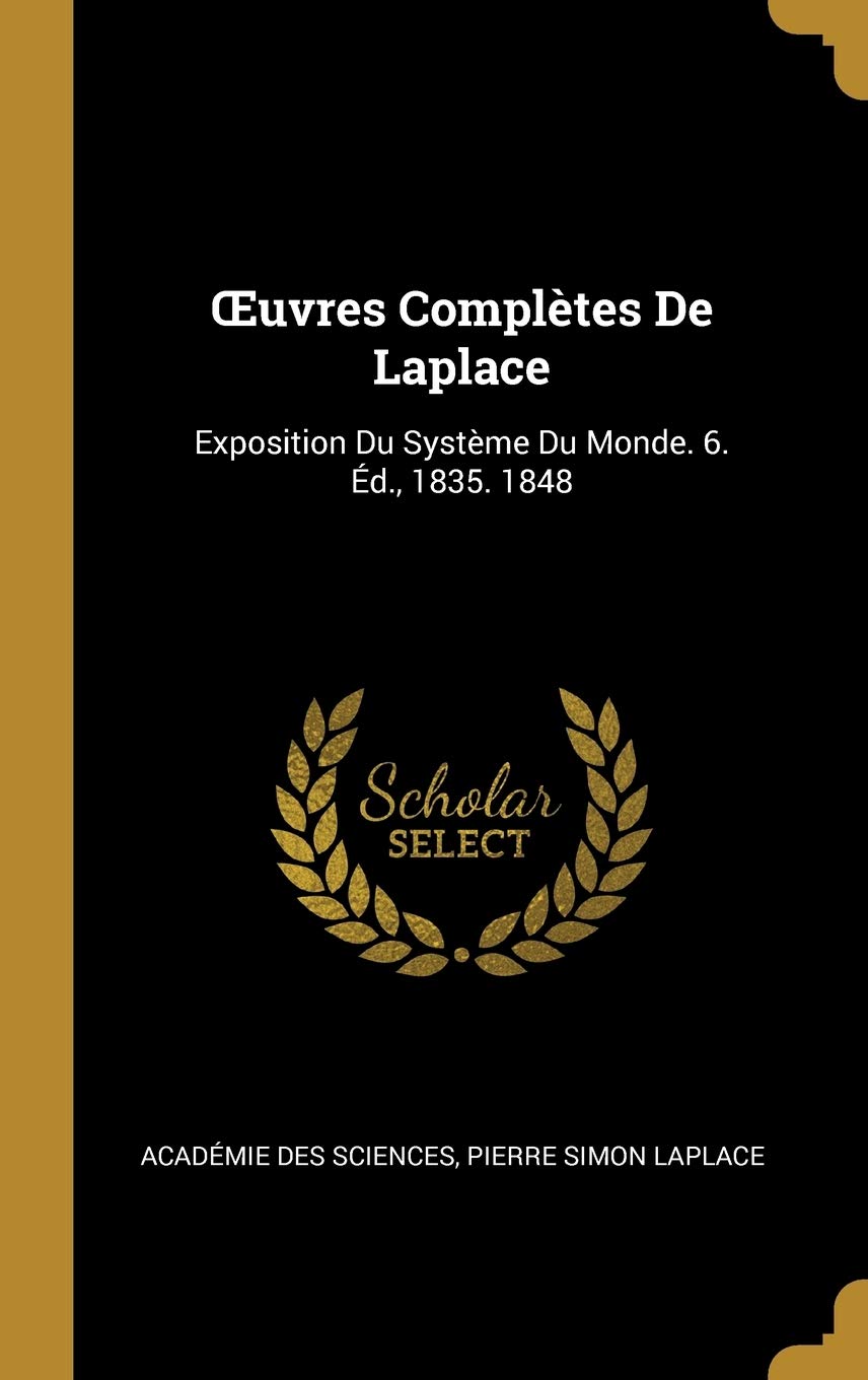 OEuvres Complètes De Laplace: Exposition Du Système Du Monde. 6. Éd., 1835. 1848 book
