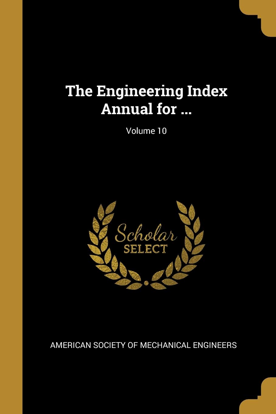 The Engineering Index Annual for ...; Volume 10 Business & Technology