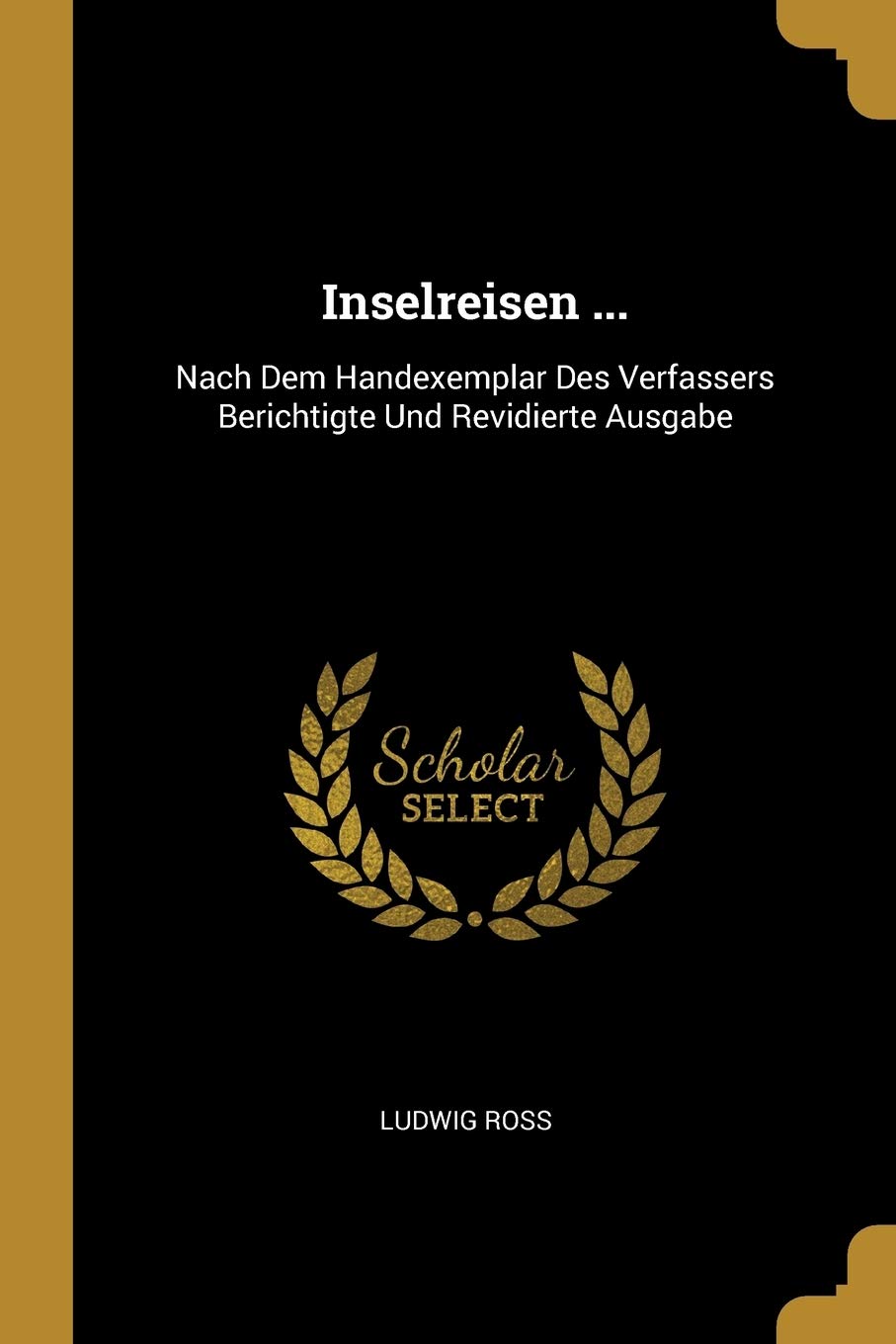 Inselreisen ...: Nach Dem Handexemplar Des Verfassers Berichtigte Und Revidierte Ausgabe Politics & History
