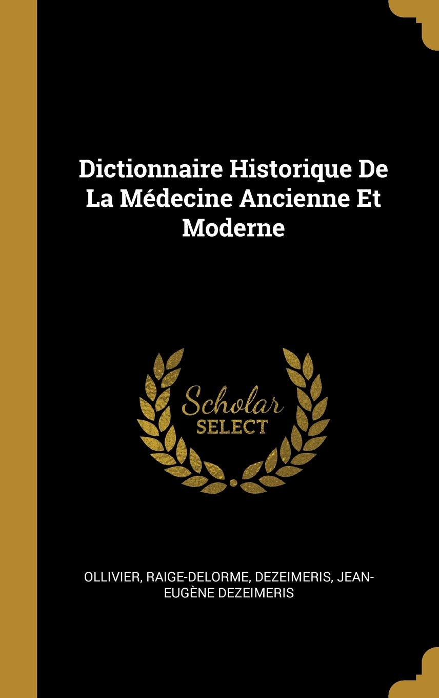 Dictionnaire Historique De La Médecine Ancienne Et Moderne book