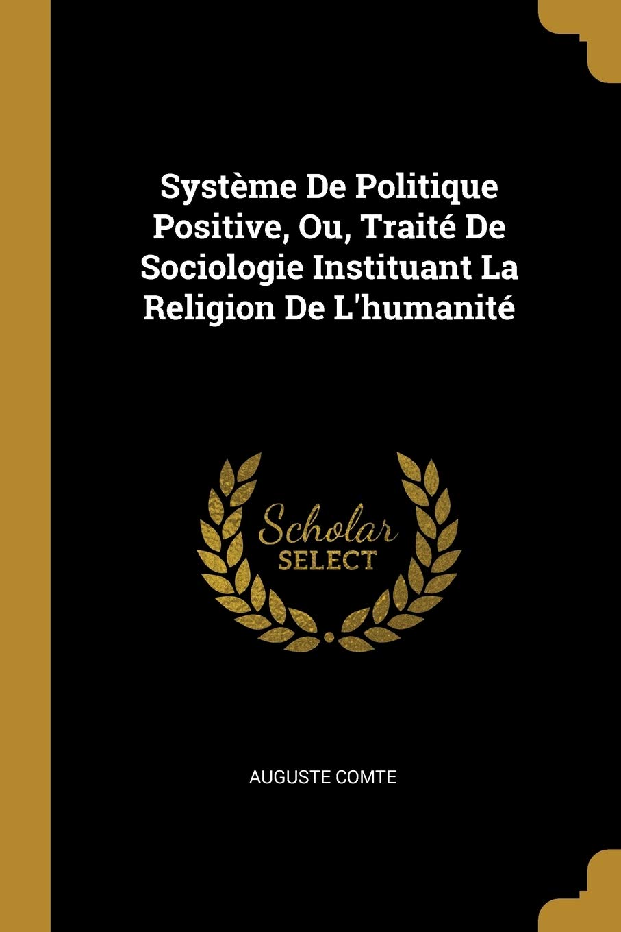 Système De Politique Positive, Ou, Traité De Sociologie Instituant La Religion De L'humanité book