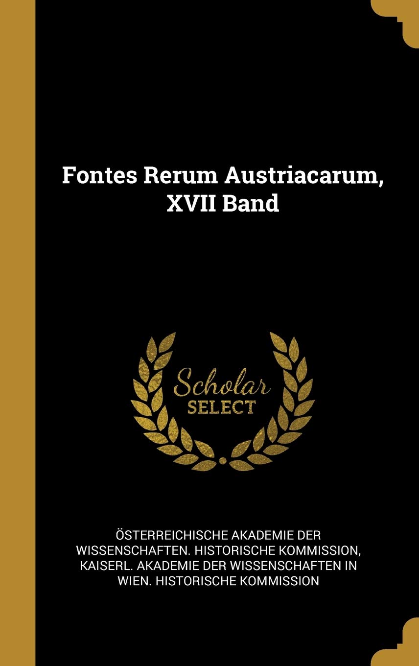 Fontes Rerum Austriacarum, XVII Band Politics & History