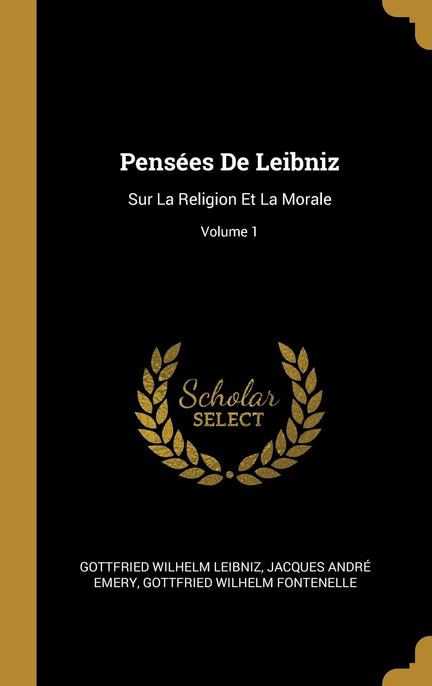 Pensées De Leibniz: Sur La Religion Et La Morale; Volume 1 book