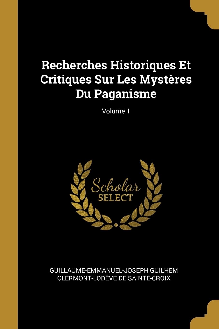 Recherches Historiques Et Critiques Sur Les Mystres Du Paganisme; Volume 1 book