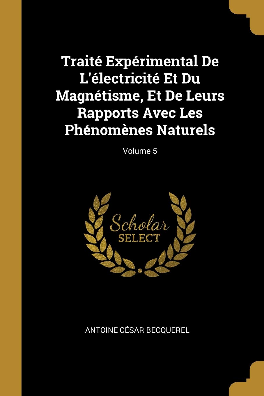 Traité Expérimental De L'électricité Et Du Magnétisme, Et De Leurs Rapports Avec Les Phénomènes Naturels; Volume 5 Children's books