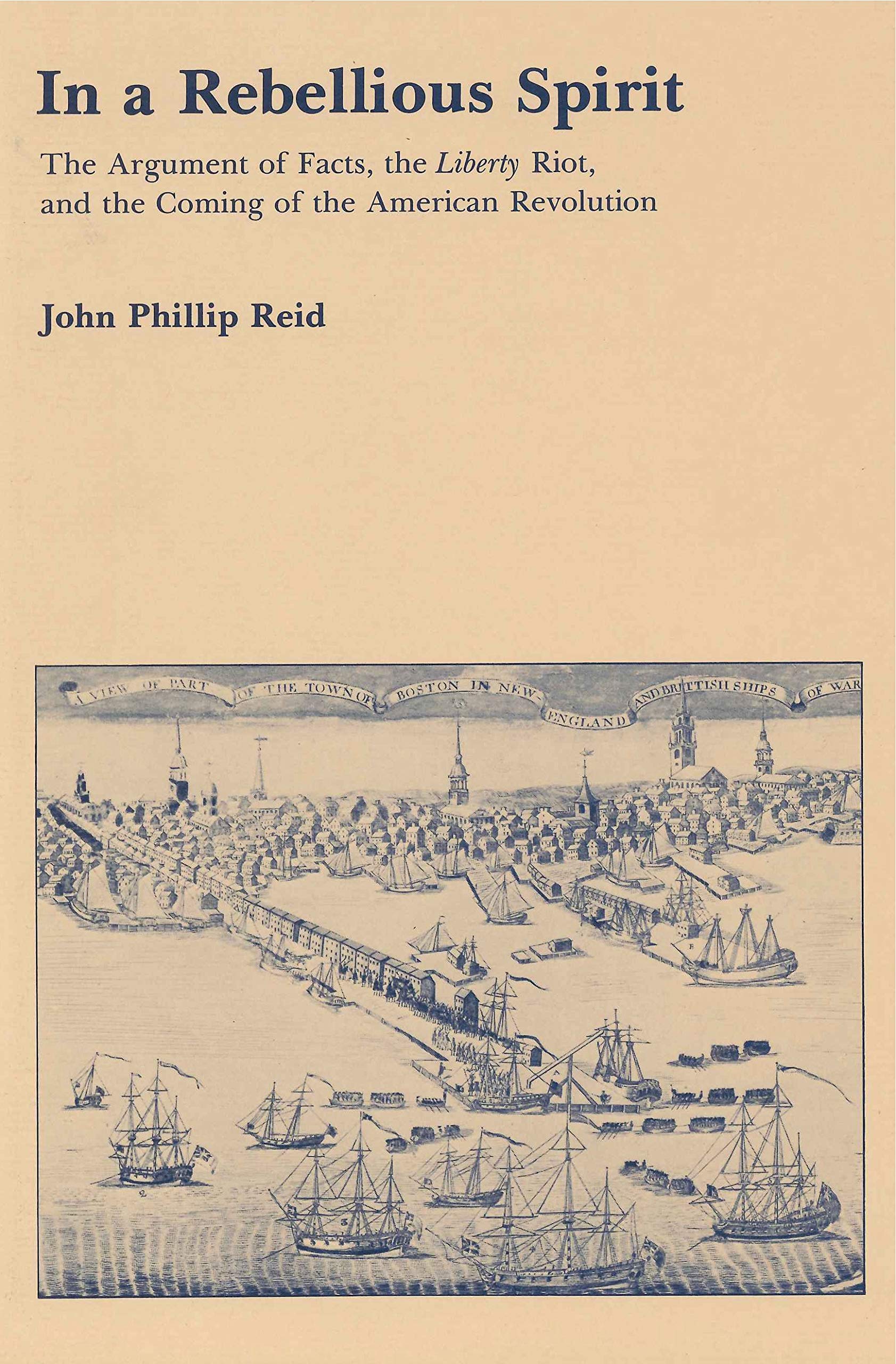 In a Rebellious Spirit: The Argument of Facts, the Liberty Riot, and the Coming of the American Revolution book