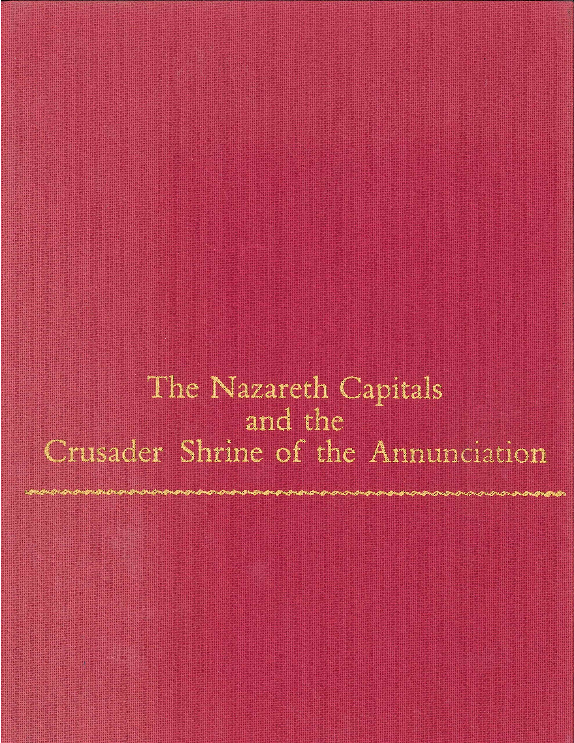 The Nazareth Capitals and the Crusader Shrine of the Annunciation (Monographs on the Fine Arts, 42, Band 42) Architecture