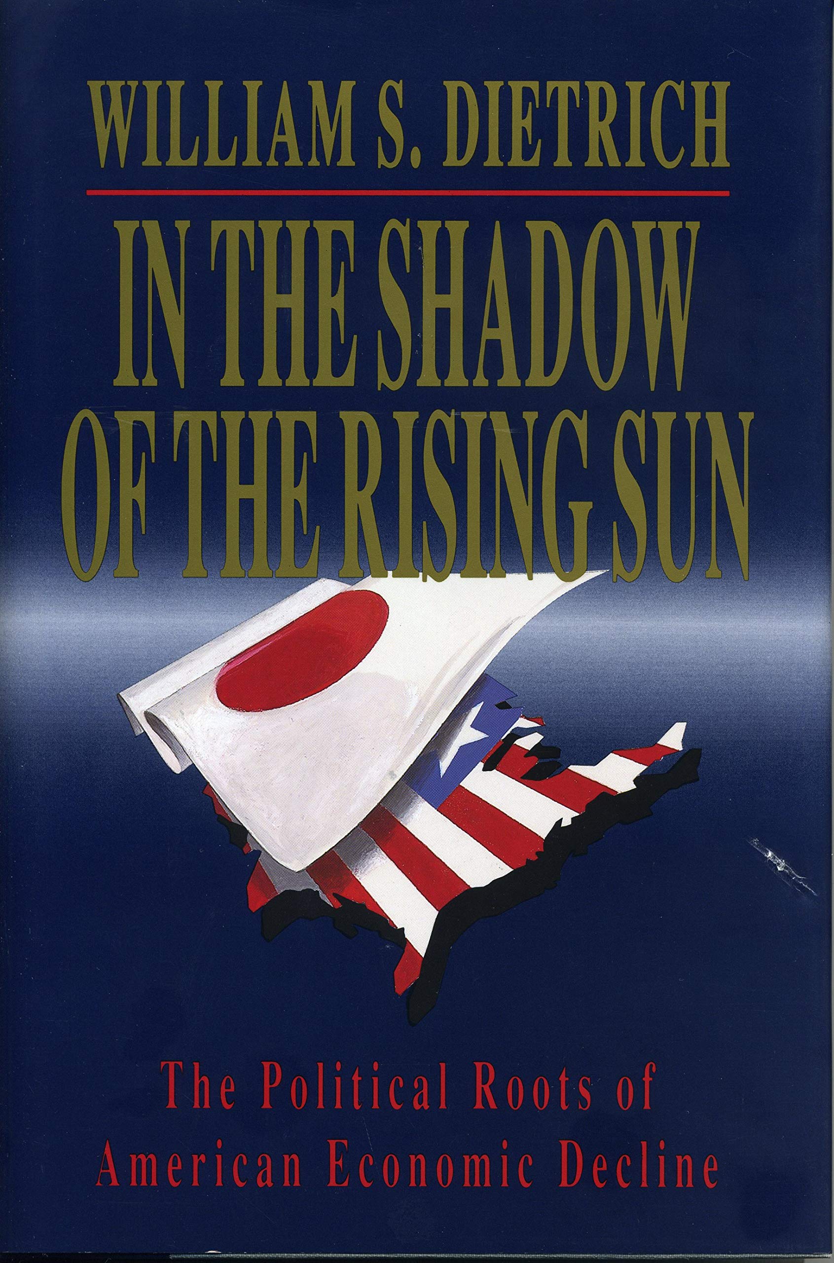 In the Shadow of the Rising Sun: The Political Roots of American Economic Decline book