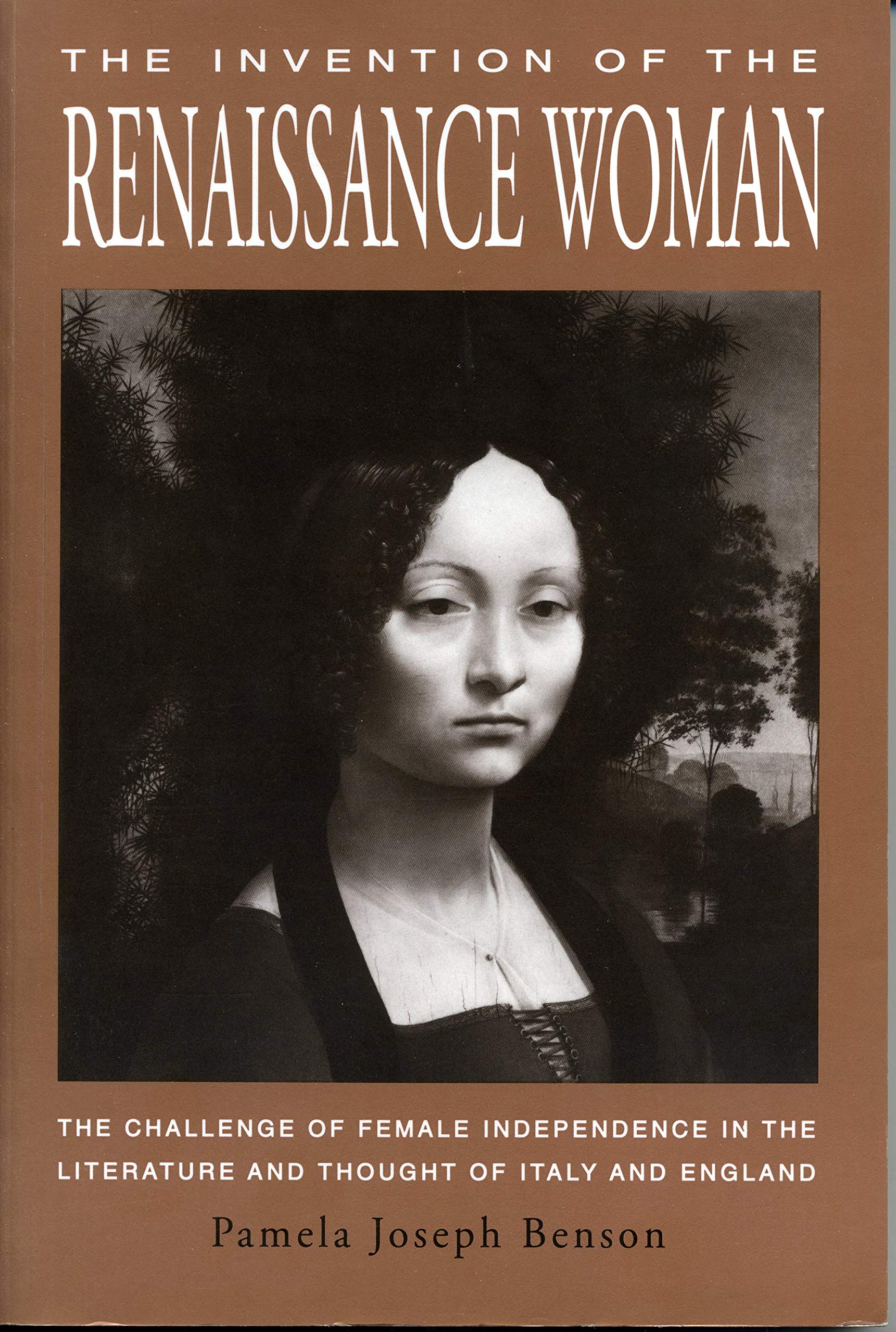 The Invention of the Renaissance Woman: The Challenge of Female Independence in the Literature and Thought of Italy and England Books