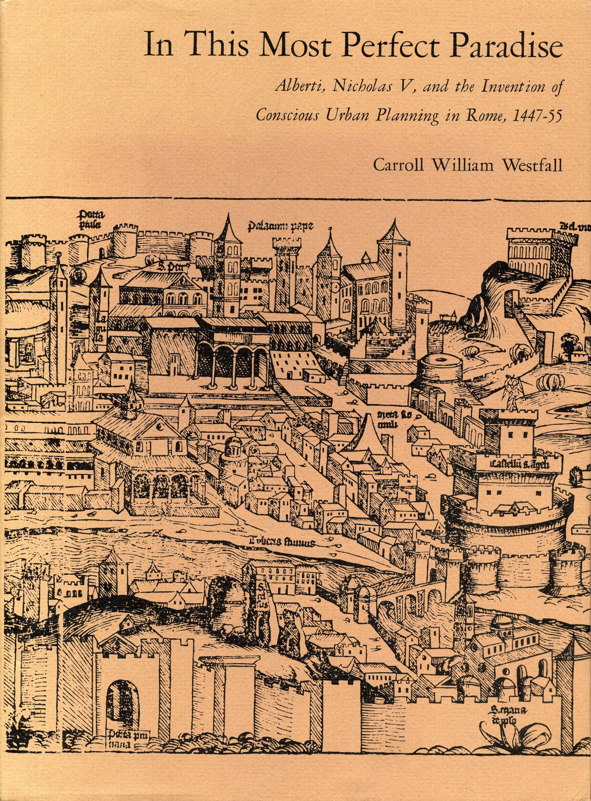 In This Most Perfect Paradise: Alberti Nicholas V and the Invention of Conscious Urban Planning in Rome book
