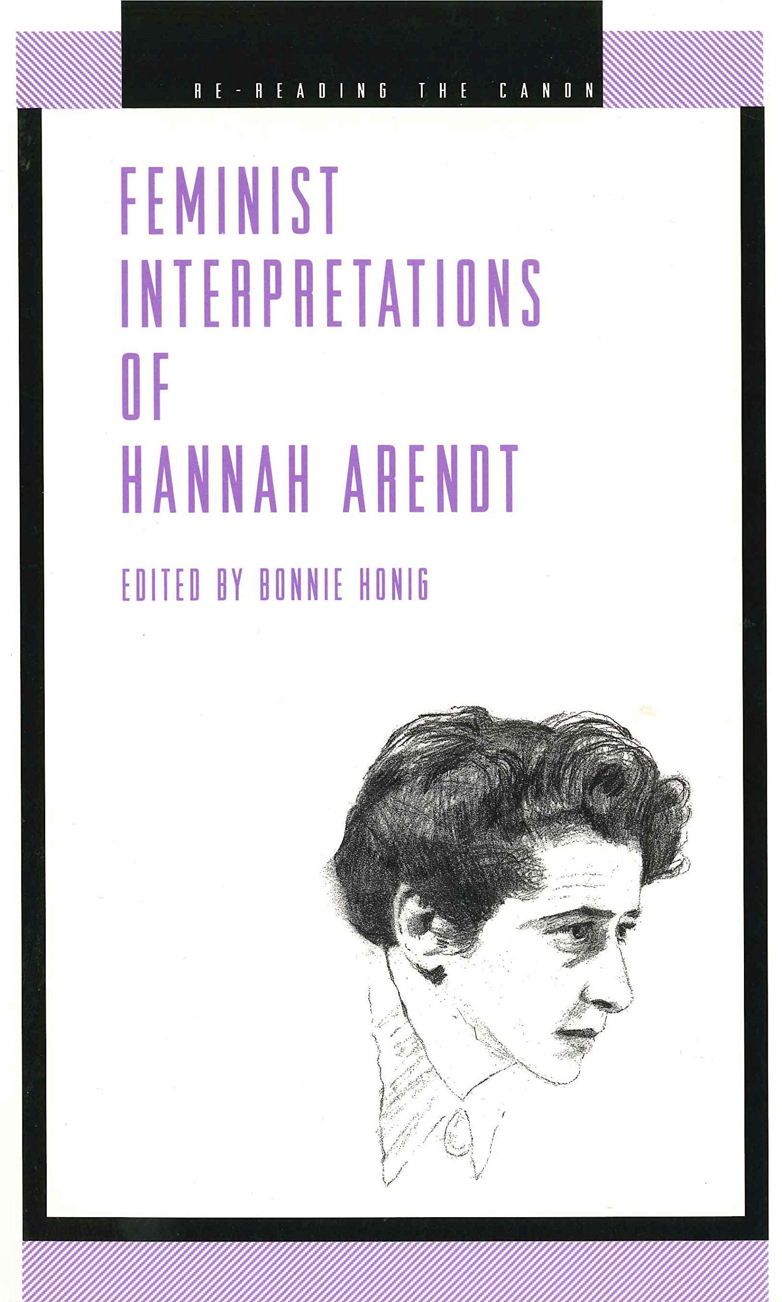 Feminist Interpretations of Hannah Arendt (Re-Reading the Canon) Philosophy