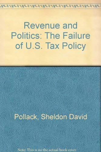 Revenue and Politics: The Failure of U.S. Tax Policy Business, Finance & Career