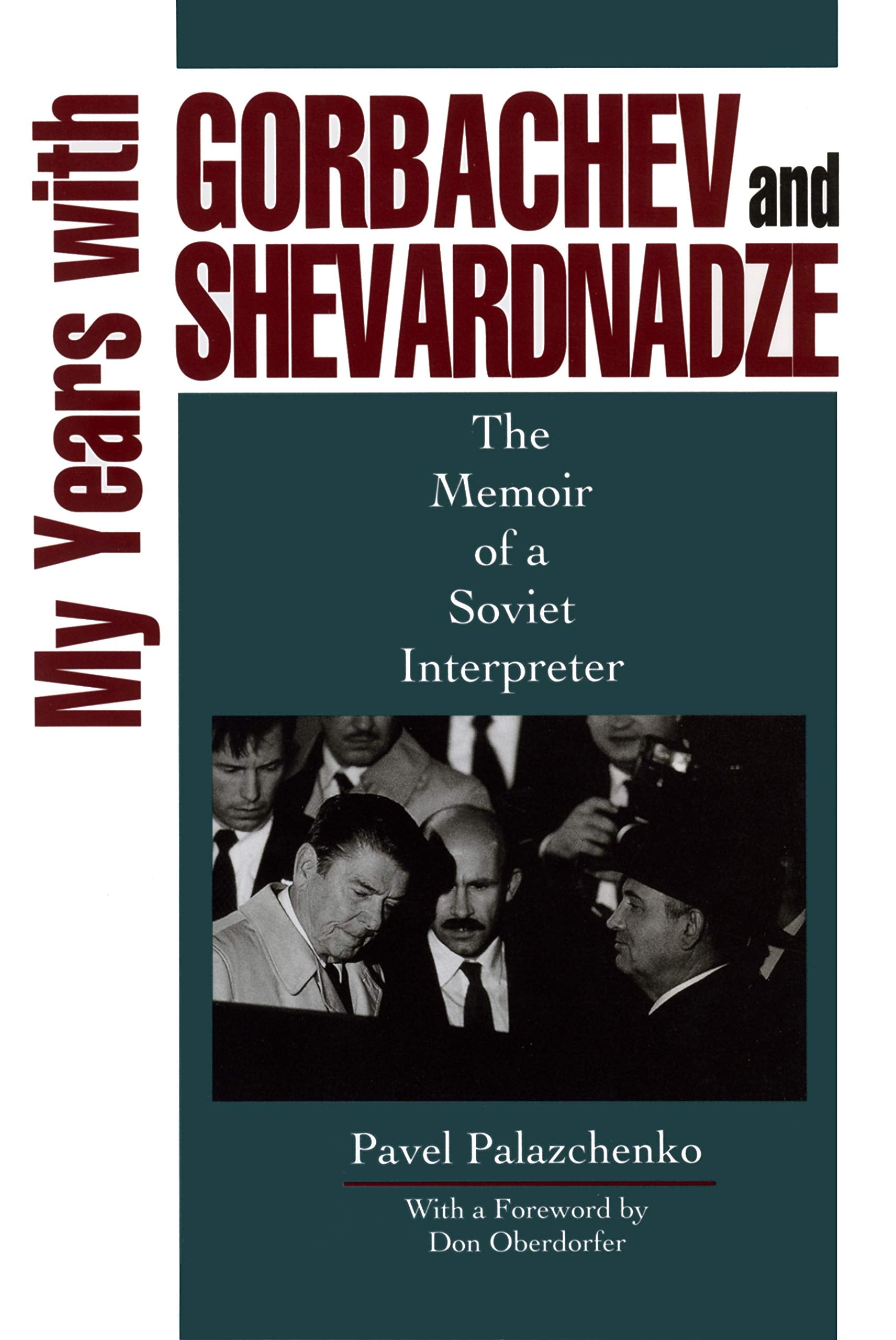 My Years With Gorbachev and Shevardnadze: The Memoir of a Soviet Interpreter Politics & Society
