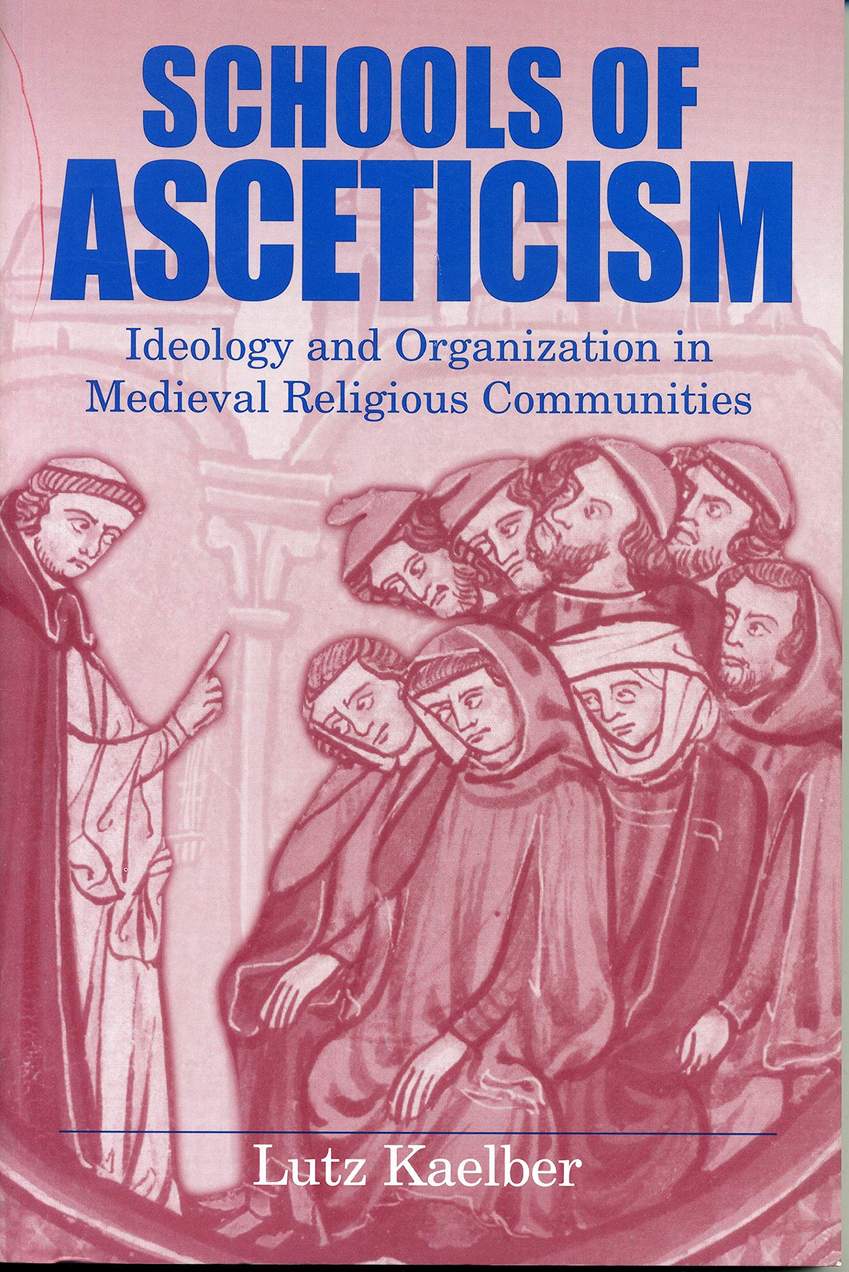 Schools of Asceticism: Ideology and Organization in Medieval Religious Communities Philosophy