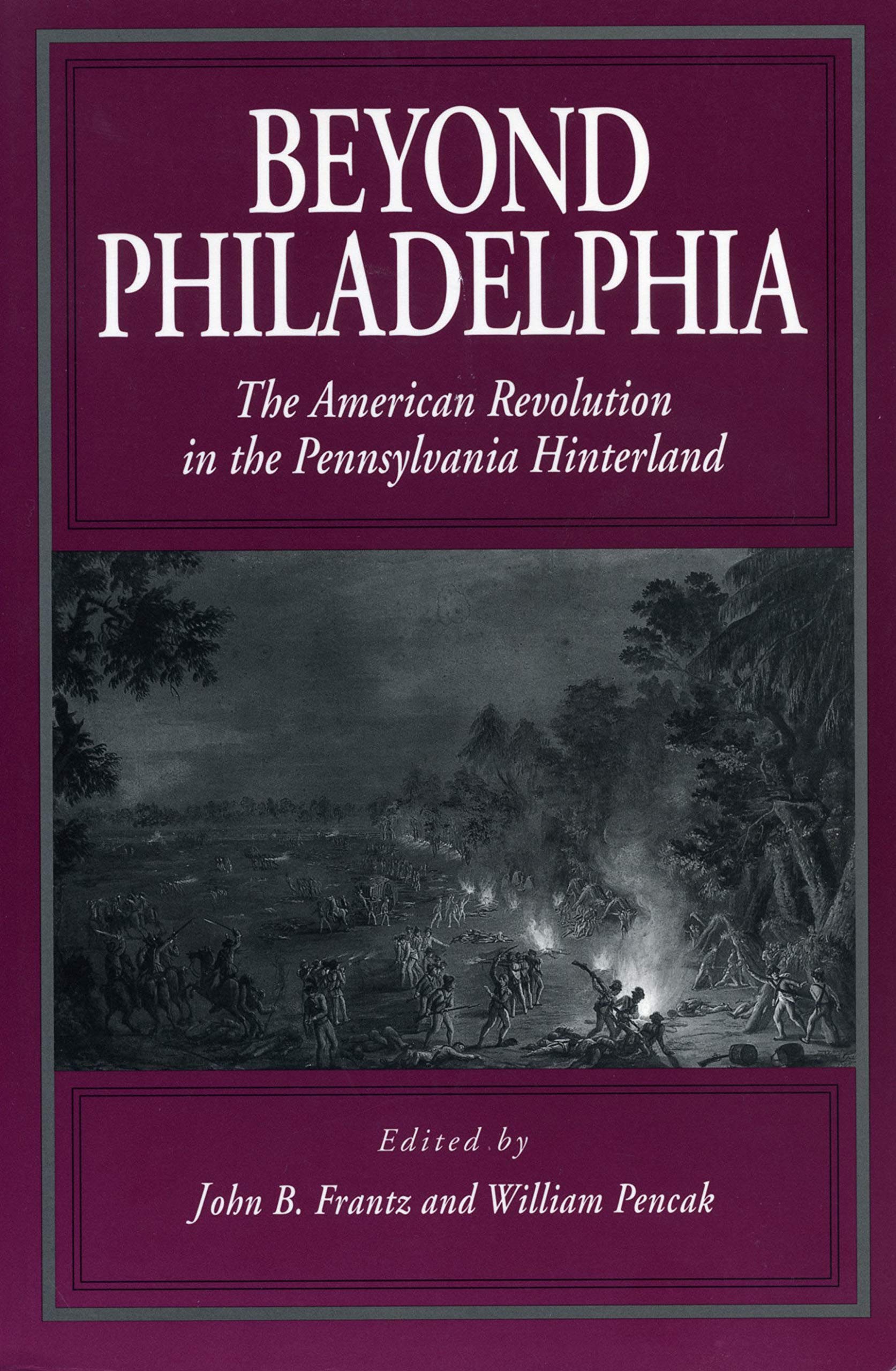 Beyond Philadelphia: The American Revolution in the Pennsylvania Hinterland Social Sciences
