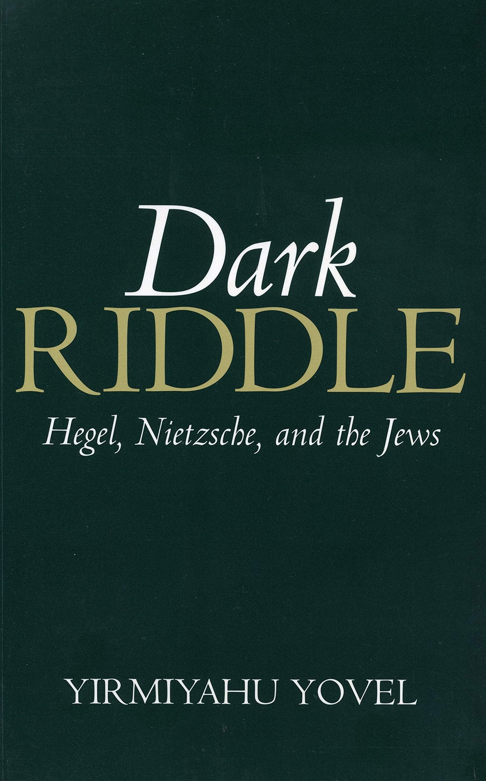 Dark Riddle: Hegel, Nietzsche, and the Jews Philosophy