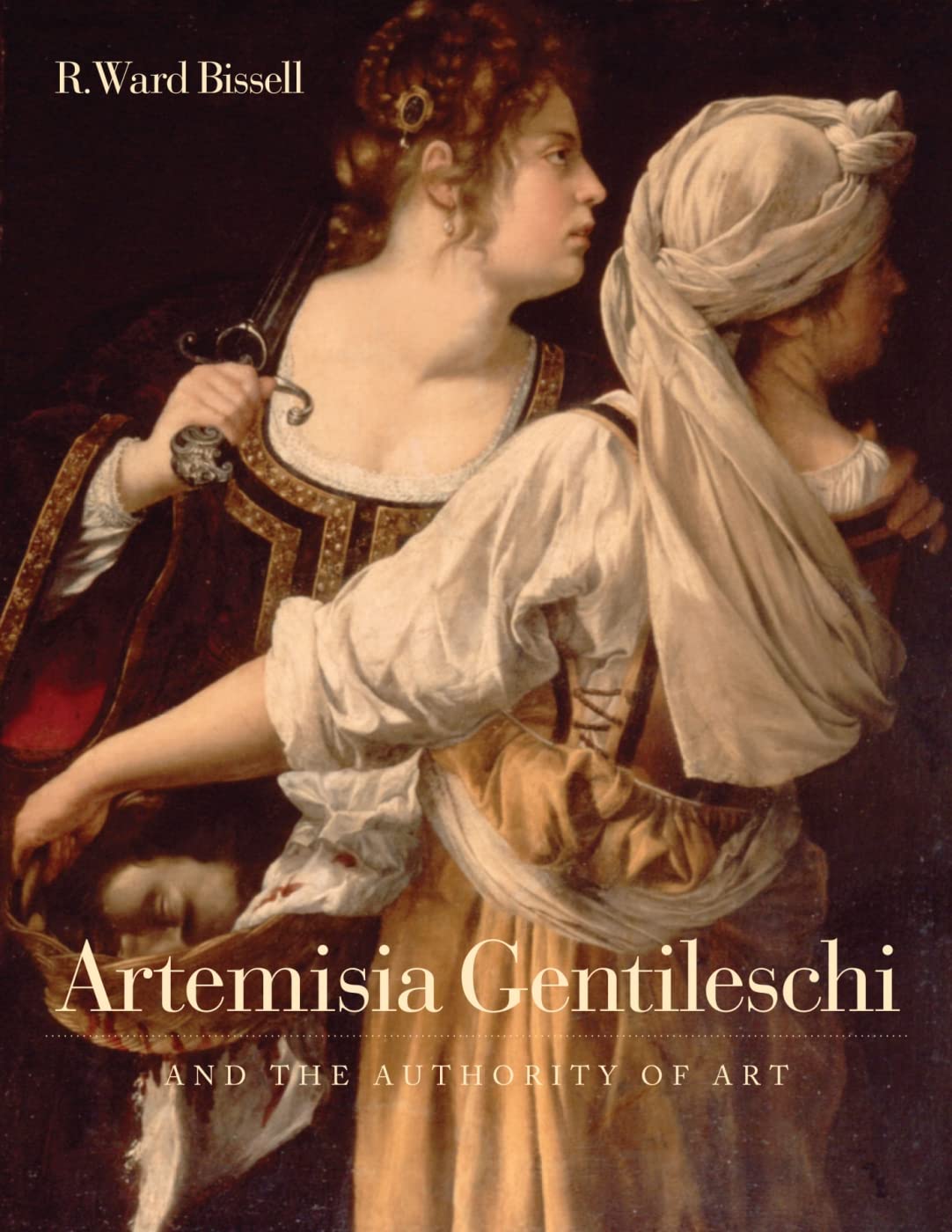 Artemisia Gentileschi and the Authority of Art: Critical Reading and Catalogue Raisonne: Critical Reading and Catalogue Raisonné Art & Literature Books