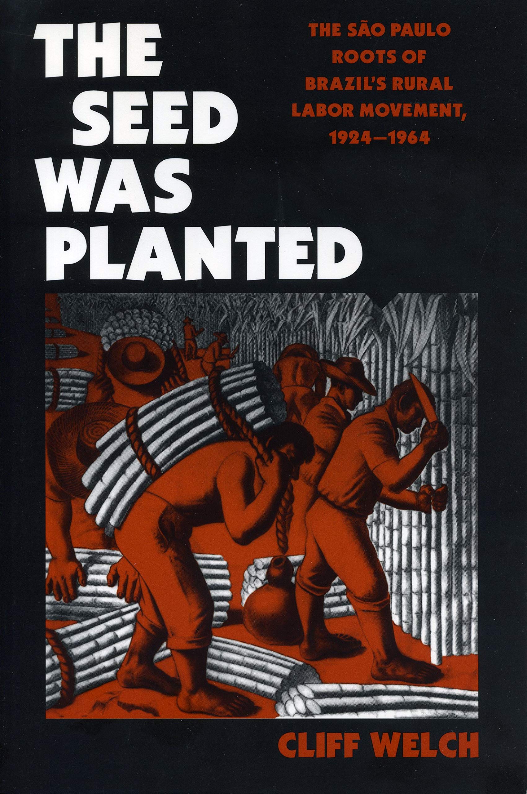 The Seed Was Planted: The Sao Paulo Roots of Brazil's Rural Labor Movement, 1924-1964 Social Sciences