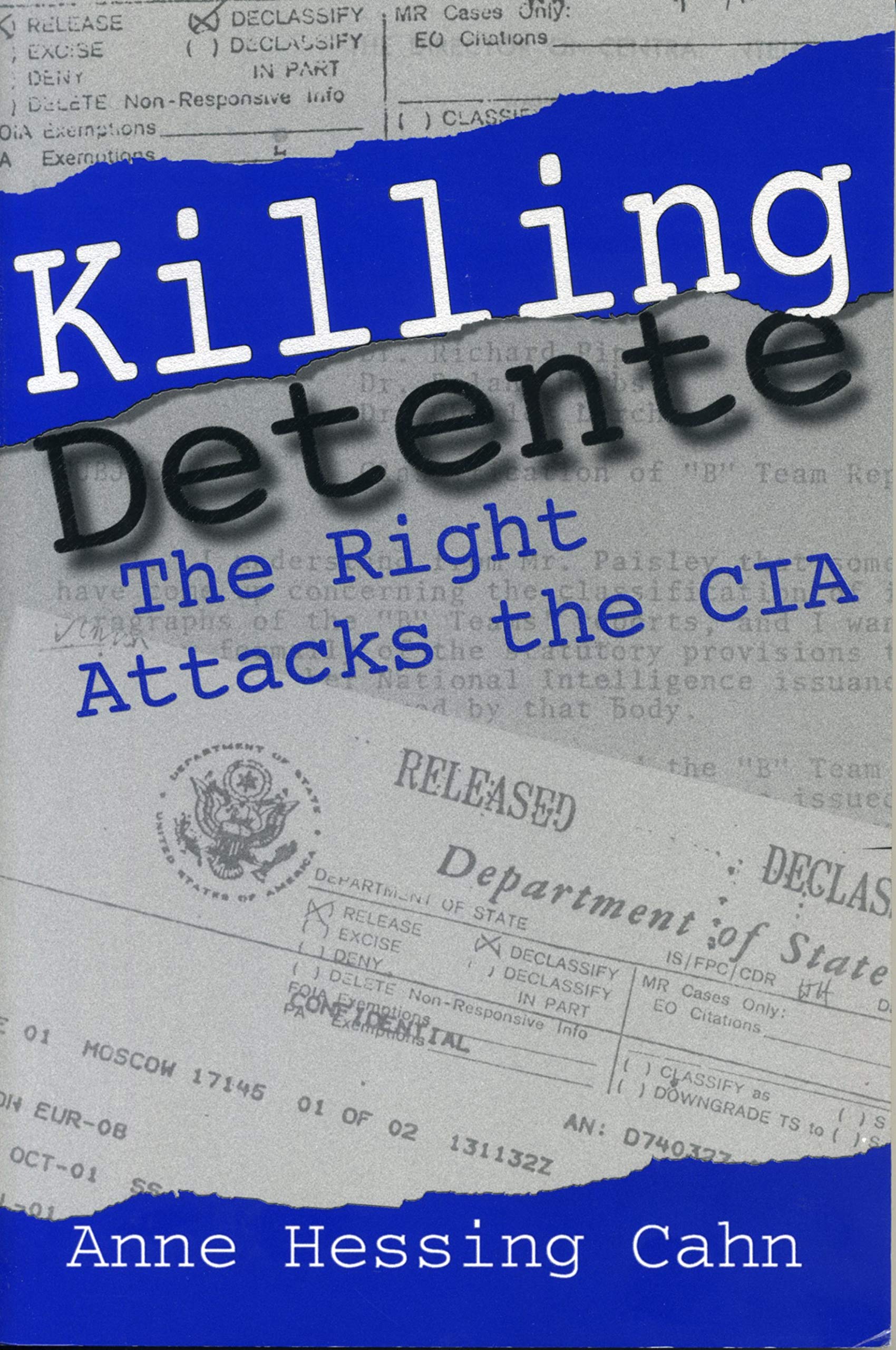 Killing Detente: The Right Attacks the CIA Politics & History